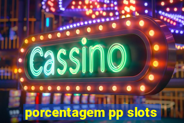 porcentagem pp slots